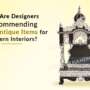 Why Are Designers Recommending Silver Antique Items for Modern Interiors?