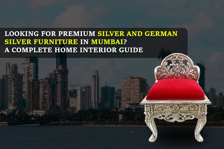 Looking For Premium Silver And German Silver Furniture In Mumbai