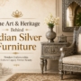 The Art & Heritage Behind Indian Silver Furniture